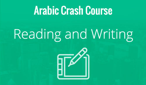 Arabic Crash Course Dubai - Reading and Writing